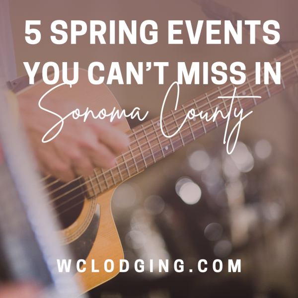 5 Spring Events You Can’t Miss In Sonoma County